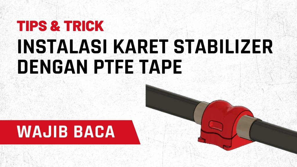 Panduan Instalasi Karet Stabilizer Protoflex