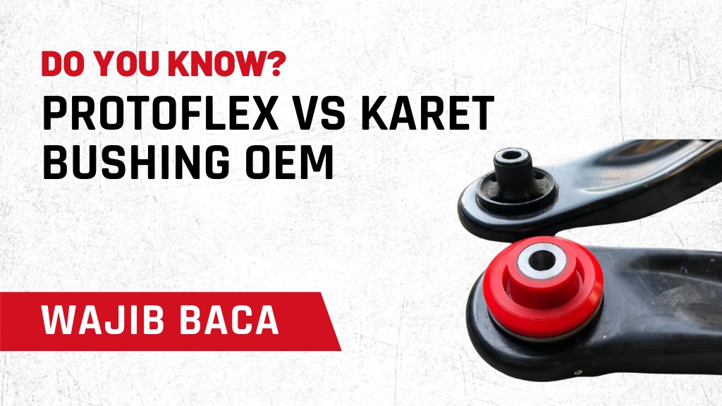 Protoflex VS Karet Bushing OEM