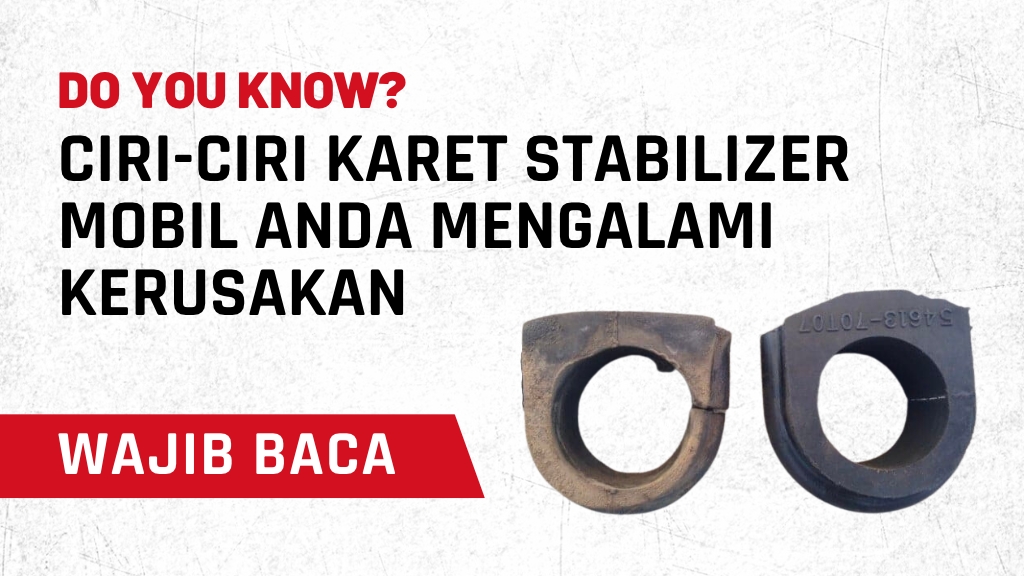 Ciri-Ciri karet Stabilizer Mobil Anda Mengalami Kerusakan