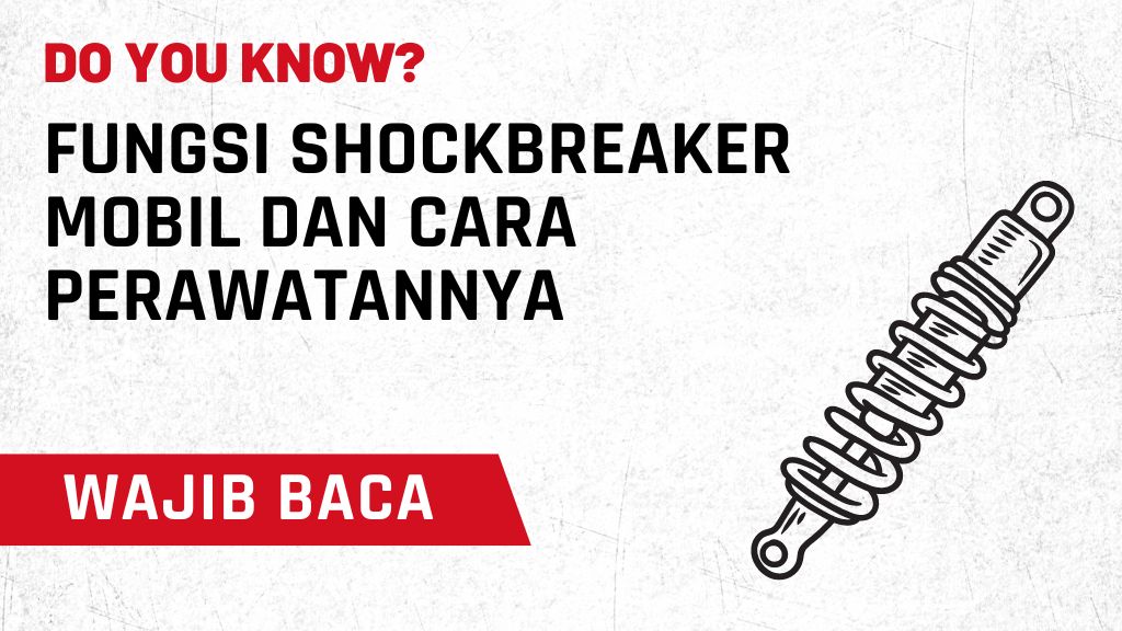 Fungsi Shockbreaker Mobil dan Cara Perawatannya