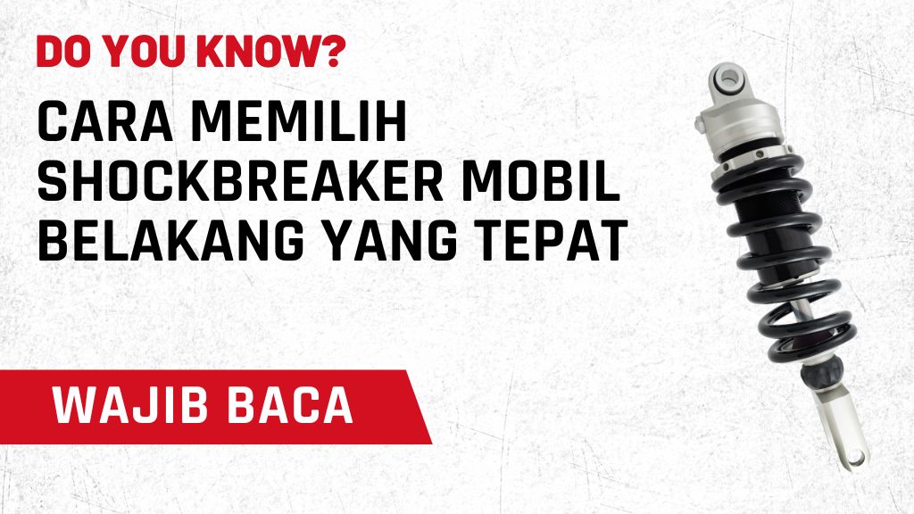 Cara Memilih Shockbreaker Mobil Belakang yang Tepat
