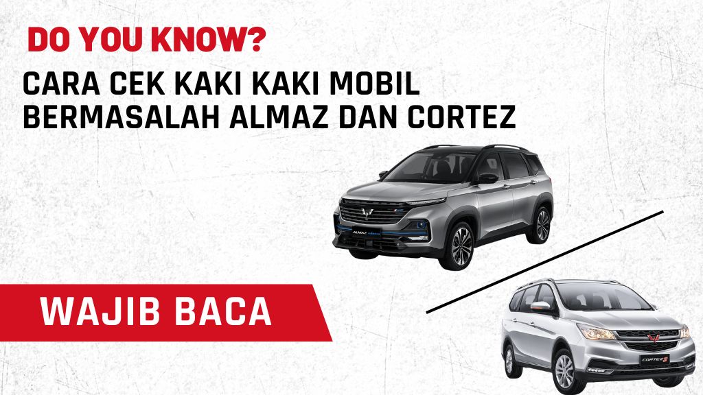 Cara Cek Kaki Kaki Mobil Bermasalah Almaz dan Cortez