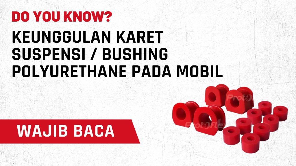 Keunggulan Karet Suspensi / Bushing Karet Polyurethane Pada Mobil