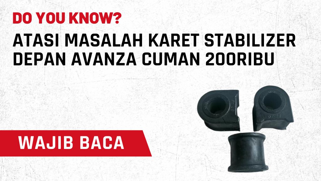Atasi Masalah Karet Stabilizer Depan Avanza Cuman 200Ribu