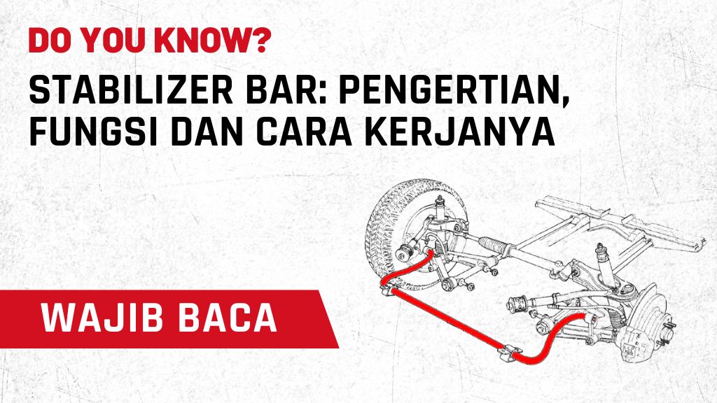 Stabilizer Bar: Pengertian, Fungsi dan Cara Kerjanya