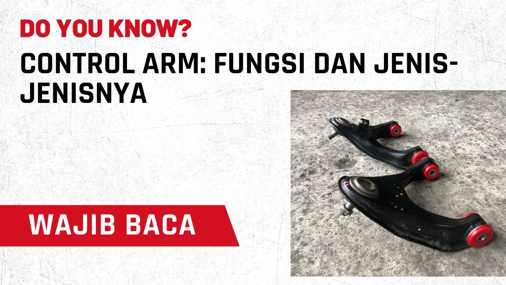 Control Arm: Fungsi dan Jenis-Jenisnya