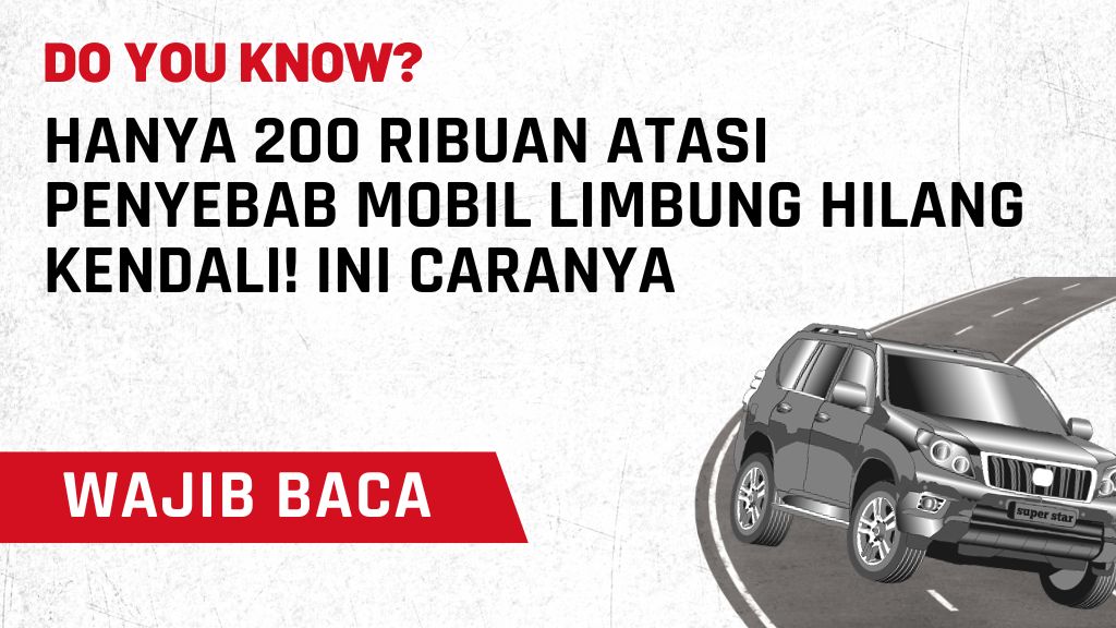 Hanya 200 Ribuan atasi Penyebab Mobil Limbung Hilang Kendali! Ini Caranya
