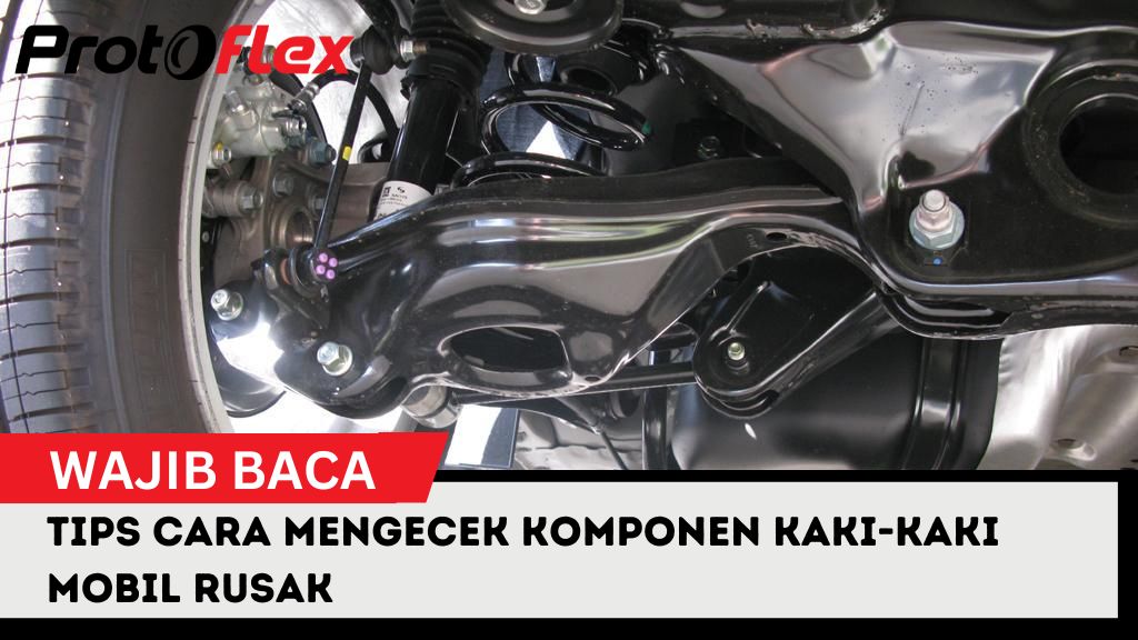 Tips Cara Mengecek Komponen Kaki-Kaki Mobil Rusak