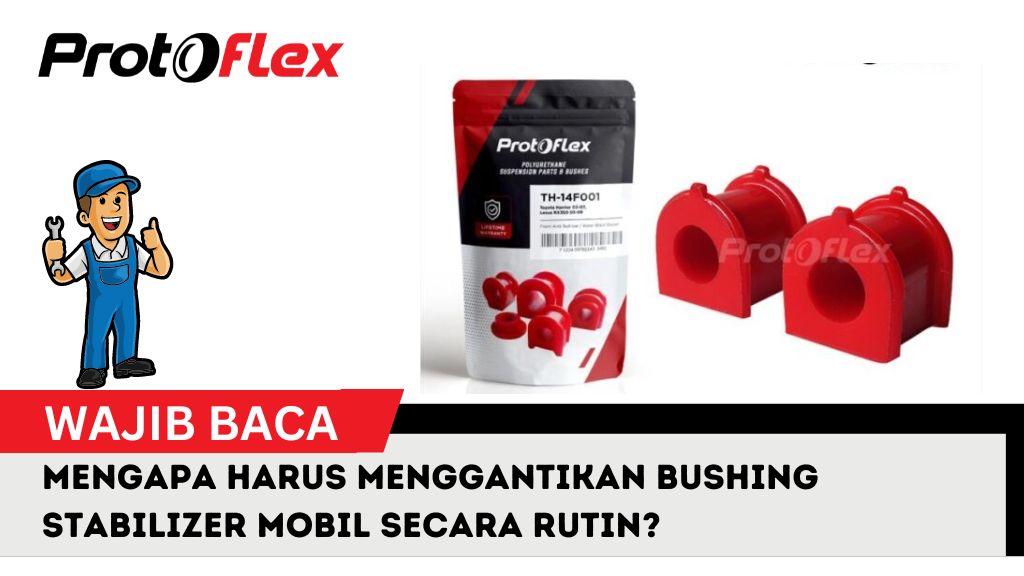 Mengapa Harus Menggantikan Bushing Stabilizer Mobil Secara Rutin?