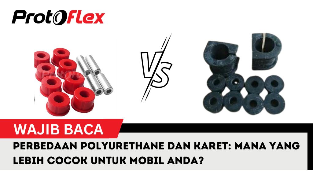 Perbedaan Polyurethane dan Karet: Mana yang Lebih Cocok untuk Mobil Anda?