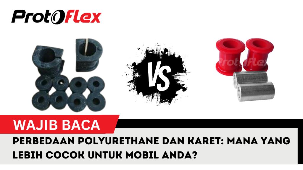 Bushing Karet vs Polyurethane: Perbedaan dan Keunggulan masing-masing