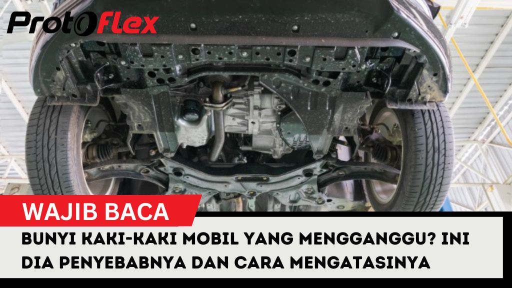 Bunyi Kaki-Kaki Mobil Yang Mengganggu? Ini Dia Penyebabnya dan Cara Mengatasinya